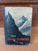 Hegyek és emberek CSODÁLATOS, DE IGAZ TÖRTÉNETEK ARRÓL, HOGYAN ÁLLÍTOTTA AZ EMBER A MAGA SZOLGÁLATÁB