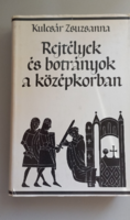 Kulcsár Zsuzsanna Rejtélyek és botrányok a középkorba