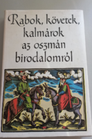 Tardy Lajos Rabok, követek, kalmárok az oszmán birodalomról Gondolat Kiadó, 1977