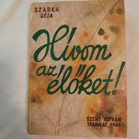 Szarka Géza: Hívom az élőket!   Elbeszélések   Szent István Társulat 1964