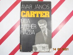 Avar János - Carter útja a Fehér Házba