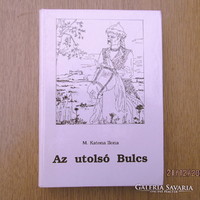 Az utolsó Bulcs (honfoglalás, magyar őstörténet) - M. Katona Ilona