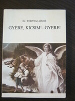 Dr. Tornyai János: Gyere, kicsim!...Gyere!