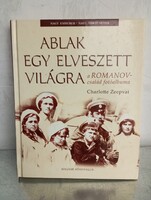 Charlotte Zeepvat - Ablak egy elveszett világra A Romanov-család fotóalbuma