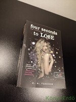 K. A. Tucker: Four Seconds to Lose / Négy másodperc, és nincs tovább