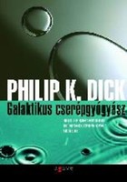 Philip K. Dick: Galaktikus cserépgyógyász