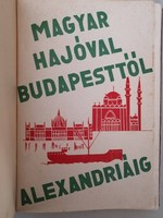 HALMY GYULA - MAGYAR HAJÓVAL BUDAPESTTŐL ALEXANDRIÁIG