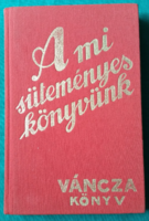 'Váncza József: A mi süteményeskönyvünk > Konyhaművészet > Cukrászat > Receptek (reprint)