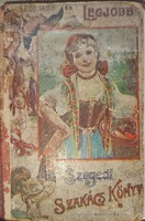 Panni Néni Legújabb Szegedi Szakácskönyv 1903.