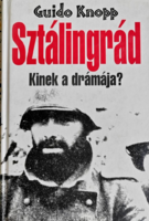 Guido Knopp: Sztálingrád Kinek a drámája?