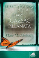 Clare Mackintosh: I let you go - Az igazság pillanata