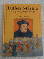 Albert Greiner. LUTHER MÁRTON - Az igazság megszállottja