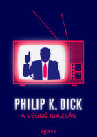 Philip K. Dick: A végső igazság