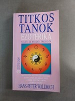 Hans-Peter Waldrich - Titkos tanok Ezoterika - Keleti és nyugati tradíciók (Édesvíz,1991)*