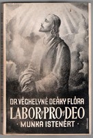 Véghelyné Deáky Flóra: Labor Pro Deo /Munka Az Istenért/  1940