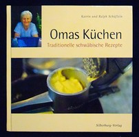 Katrin und Ralp Schäflein: Omas Küchen. Traditionelle schwäbische rezepte