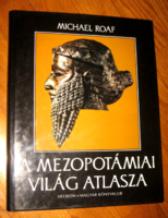 Roaf, Michael : A MEZOPOTÁMIAI VILÁG ATLASZA