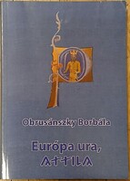 Obrusánszky Borbála:  Európa ura, Attila