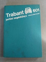 Trabant 601 személygépkocsi javítási SEGÉDKÖNYV - 1981