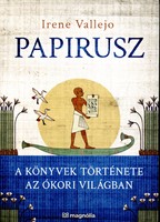 PAPIRUSZ: Irene Vallejo spanyol viághírű írónő fantasztikus érdekes 542 oldalas lebilincselő könyve