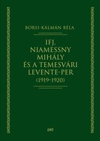 Borsi-Kálmán Béla: Ifj. ​Niamessny Mihály és a temesvári Levente-per – 1919–1920