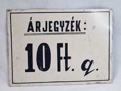 Régi fém tábla "ÁRJEGYZÉK 10 FT. Q." felirattal szép állapotban 19x14 cm.