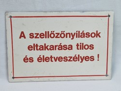 Régi fém tábla "SZELLŐZŐNYÍLÁSOK ELTAKARÁSA..." felirattal szép állapotban 15x10 cm.