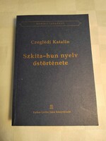 Czeglédi Katalin: Szkíta-hun nyelv őstörténete