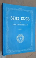 Száz Éves Az MTK -VM Sportklub 1988 .