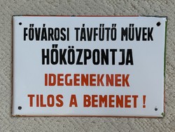 Fővárosi távfűtő művek hőközpontja - Idegeneknek tilos a bemenet!  régi zománctábla, zománc tábla
