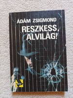 Ádám Zsigmond - Reszkess, alvilág! - Bűnügyi történetek az R-csoport életéből (1984)