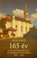 165 Years in the Life of the Lutheran Congregation in Vác 1836-2001 - János Detre