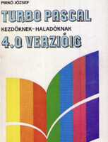Turbo Pascal kezdőknek-haladóknak 4.0 verzióig - Pirkó József