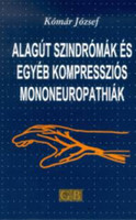 Alagút szindrómák és egyéb kompressziós mononeuropáthiák - Komár József