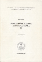 Bevezető fejezetek a matematikába II. EGYETEMI JEGYZET/EÖTVÖS LORÁND TUDOMÁNYEGYETEM TERMÉSZETTUDOMÁNYI KAR - Láng Csabáné
