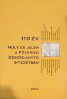 110 év - Múlt és jelen a fővárosi beszédjavító intézetben - Murárik Ferencné, Vinczéné Bíró Etelka