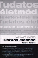Tudatos életmód feketén-fehéren - Szikszay Csaba