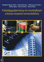 Feladatgyűjtemény és munkafüzet a könyvvezetési ismeretekhez - Baloghné Gáspár Anikó; Kardos Barbara; Miklósyné Ács Klára; Siklósi Ágnes; Sisa Krisztina; Veress Attila