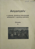 Anyanyelv a siketek általános iskolájának előkészítő 1. osztálya számára - Olvasás II. - Kincses Gyuláné;Tordai Tamásné