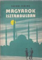 Magyarok Isztambulban - Zágoni Ferenc