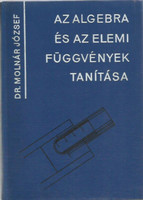 Az algebra és az elemi függvények tanítása - Dr. Molnár József