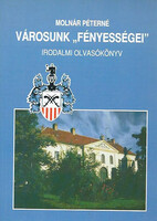 Városunk "fényességei" (Kunszentmiklósi Irodalmi Olvasókönyv) - Molnár Péterné