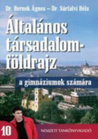 Általános társadalomföldrajz 10. tankönyv - Dr Bernek Ágnes- Dr Sárfalvi Béla