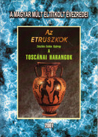 A magyar múlt eltitkolt évezredei VI.- Az etruszkok - A toscánai harangok (reprint) - Zászlós-Zsóka 