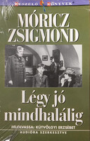 Légy jó mindhalálig - Felolvassa: Kútvölgyi Erzsébet (Hangoskönyv - 2 db audio kazetta) - Móricz Zsigmond