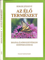Az élő természet - 9. évfolyam (Biológia és környezetvédelem középiskolásoknak) - Berger Józsefné