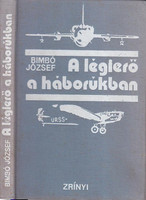 A légierő a háborúkban - Bimbó József