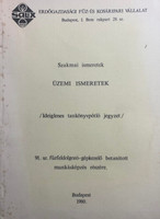 Üzemi ismeretek - Ideiglenes tankönyvpótló jegyzet a 91. sz. fűzfeldolgozó-gépkezelő betanított munkásképzés részére - Széles Magdolna, Szentgyörgyi Józsefné, Cseresnyés Imréné