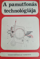 A pamutfonás technológiája - A textilipari szakközépiskolák fonó ágazata 3. osztálya számára - Rőder Iván, Dr. Sugár Anna