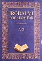 Irodalmi fogalomtár A-Z - Barta Klára; Farkas Andrea; Kis Zsuzsanna